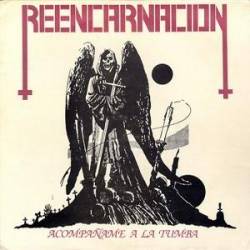 Reencarnacion (COL) : Acompañame a la Tumba